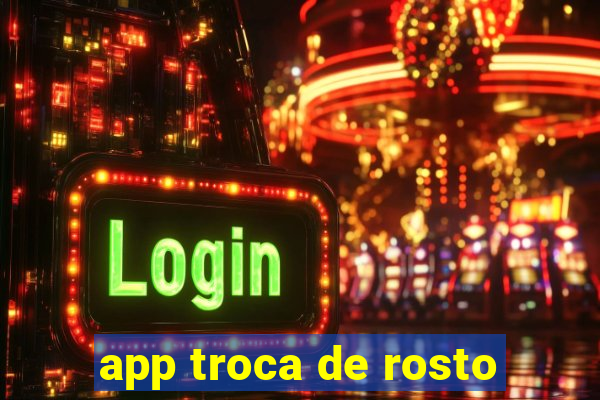 app troca de rosto